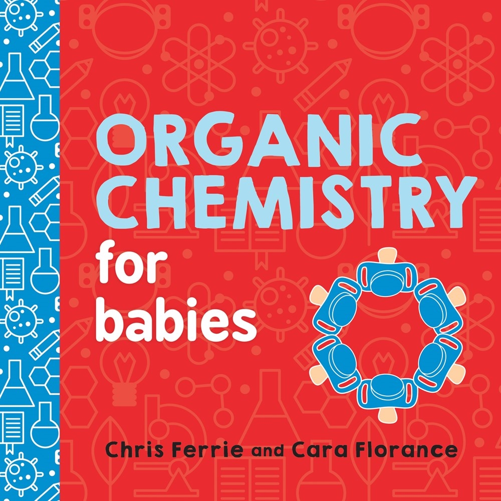 Baby University: Organic Chemistry for Babies