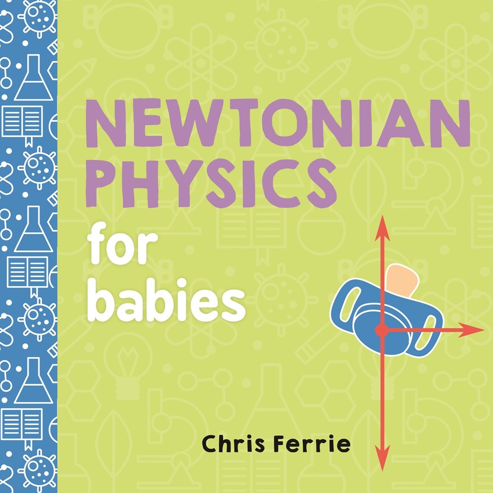 Baby University: Newtonian Physics for Babies