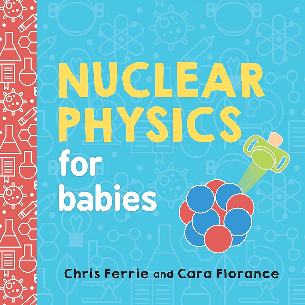 Baby University: Nuclear Physics for Babies