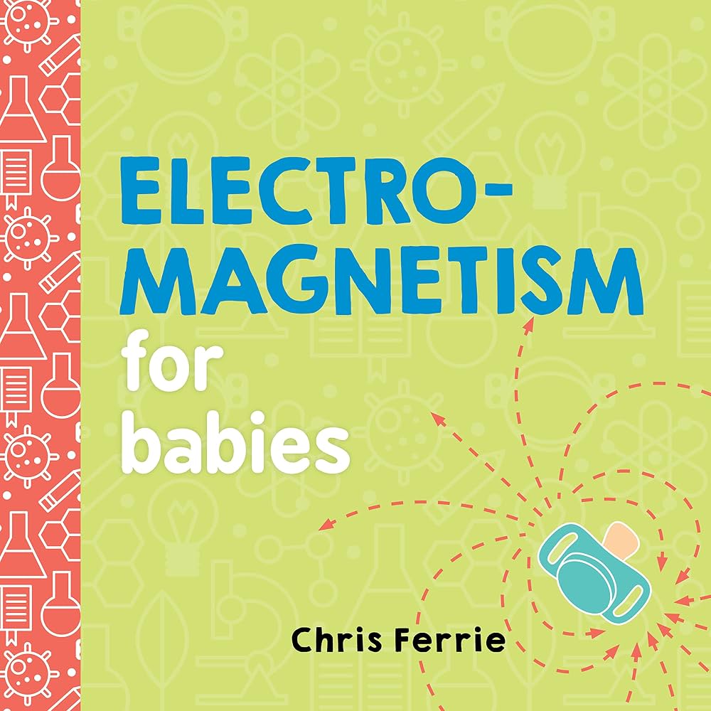 Baby University: Electromagnetism for Babies
