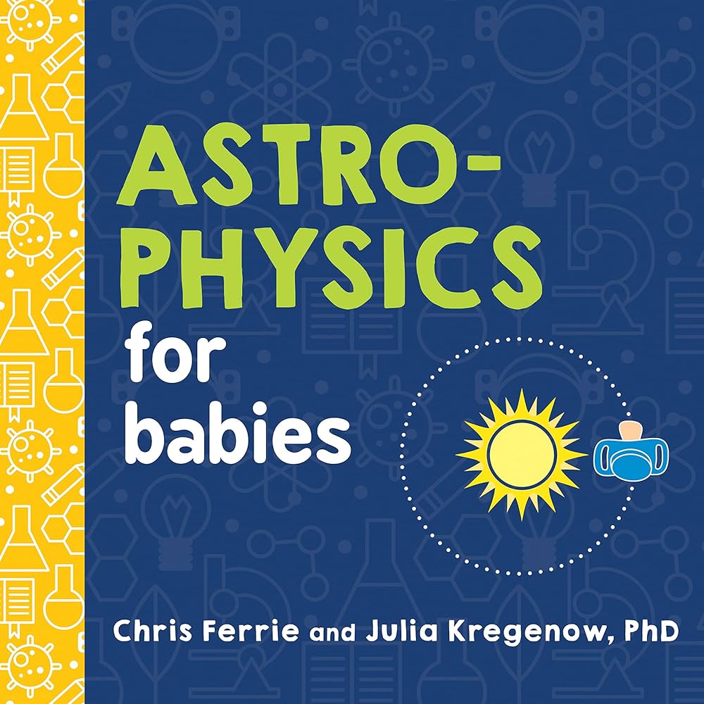Baby University: Astrophysics for Babies